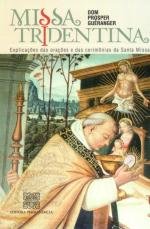 Missa Tridentina - Explicações das Orações e das…