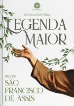 Legenda Maior - Vida de S&atilde;o Francisco de Assis